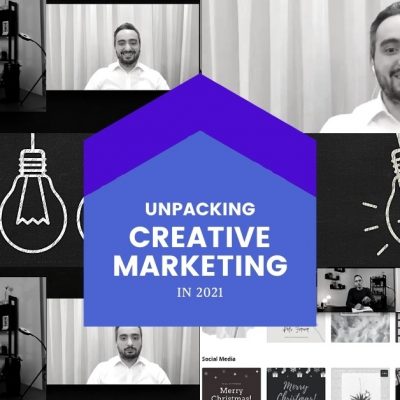 Unpacking Creative Marketing in 2021