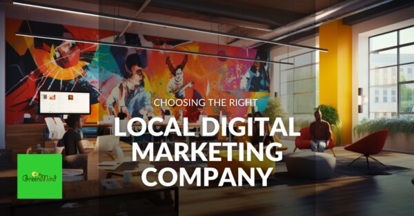Choosing the Right Local Digital Marketing Company