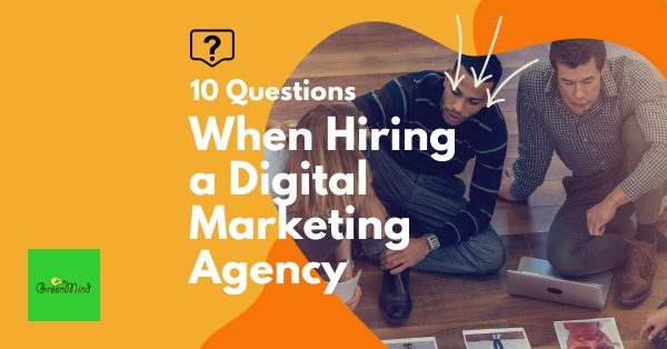 10 Questions When Hiring a Digital Marketing Agency