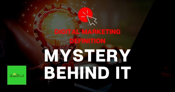 Digital Marketing Definition | Mystery Behind it