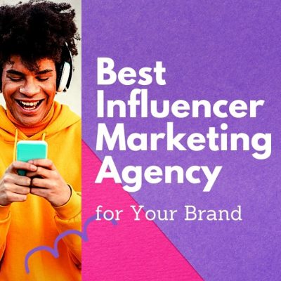 Best Influencer Marketing Agency for Your Brand