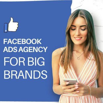 Facebook Ads Agency for Big Brands