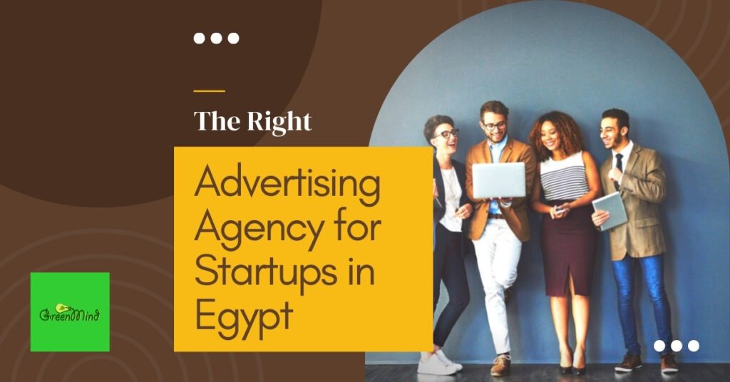The Right Advertising Agency for Startups in Egypt