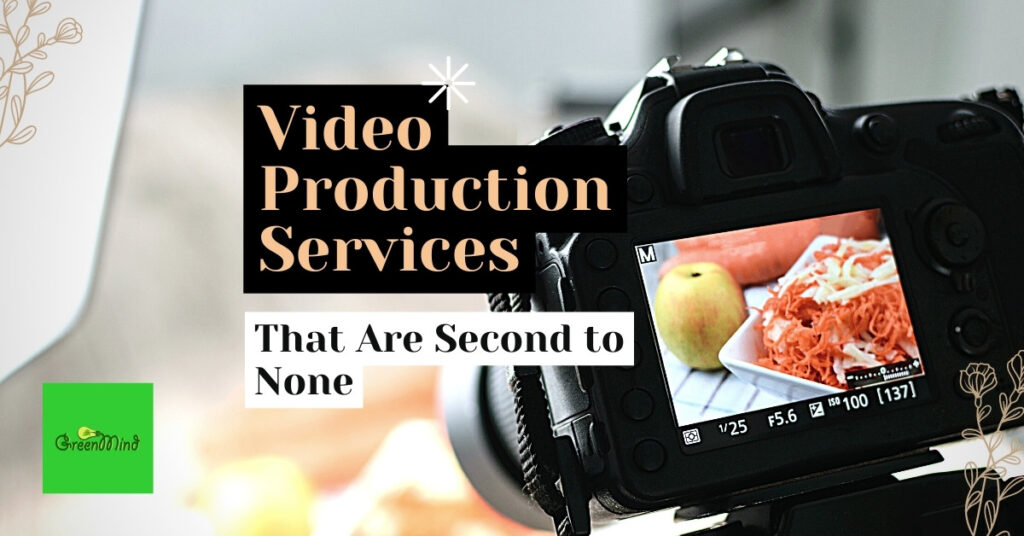 Video Production Services That Are Second To None Green Mind   Video Production Services That Are Second To None 1024x536 