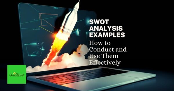 SWOT Analysis Examples How To Conduct And Use Them Effectively Green Mind