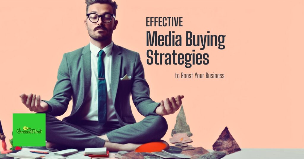 Effective Media Buying Strategies to Boost Your Business | Media Buying Agency