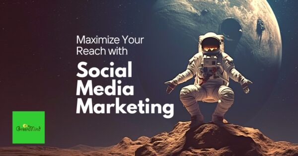Maximize Your Reach with Social Media Marketing