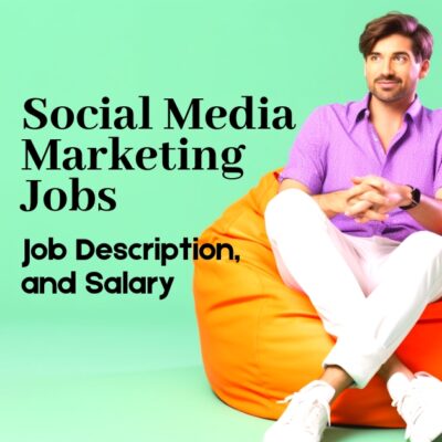Social Media Marketing Jobs, Job Description, and Salary