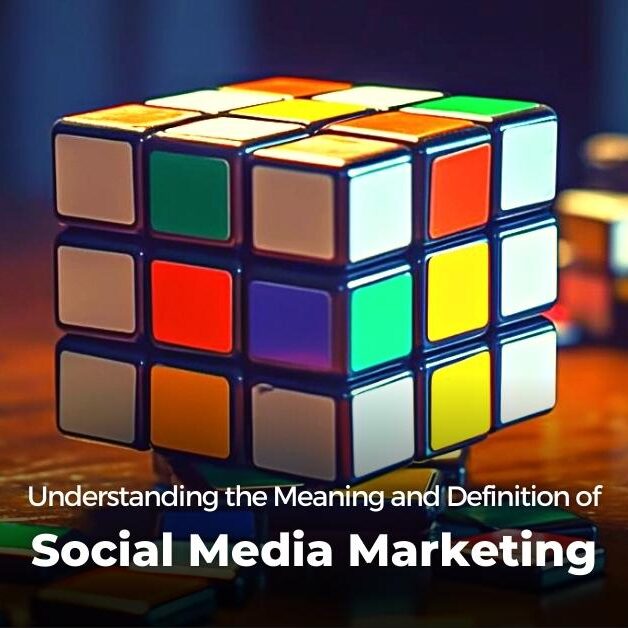 Understanding the Meaning and Definition of Social Media Marketing