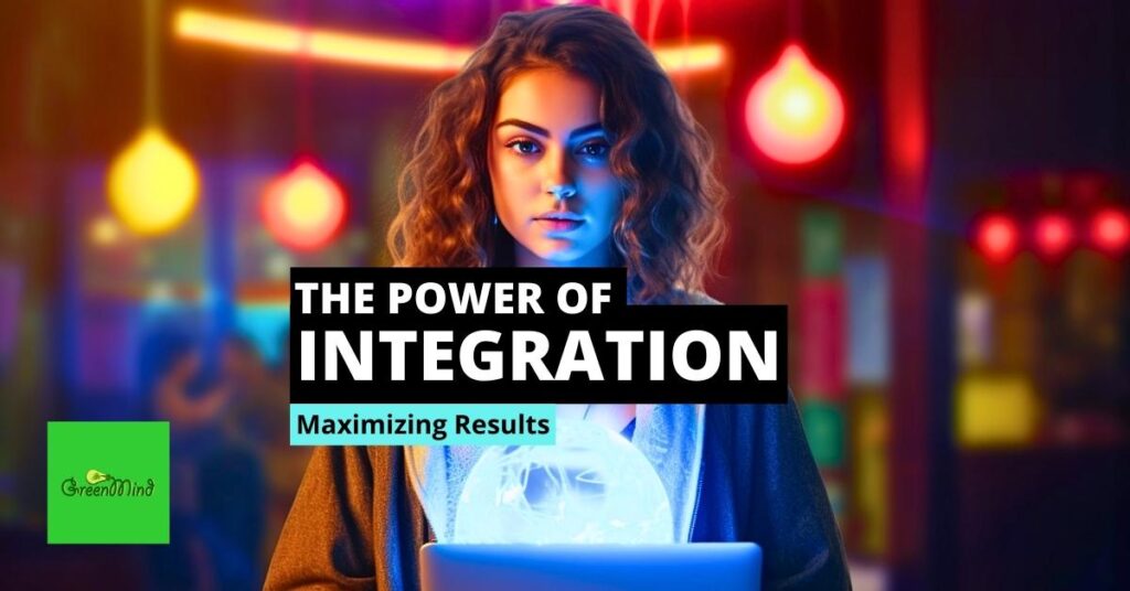The Power of Integration_ Maximizing Results