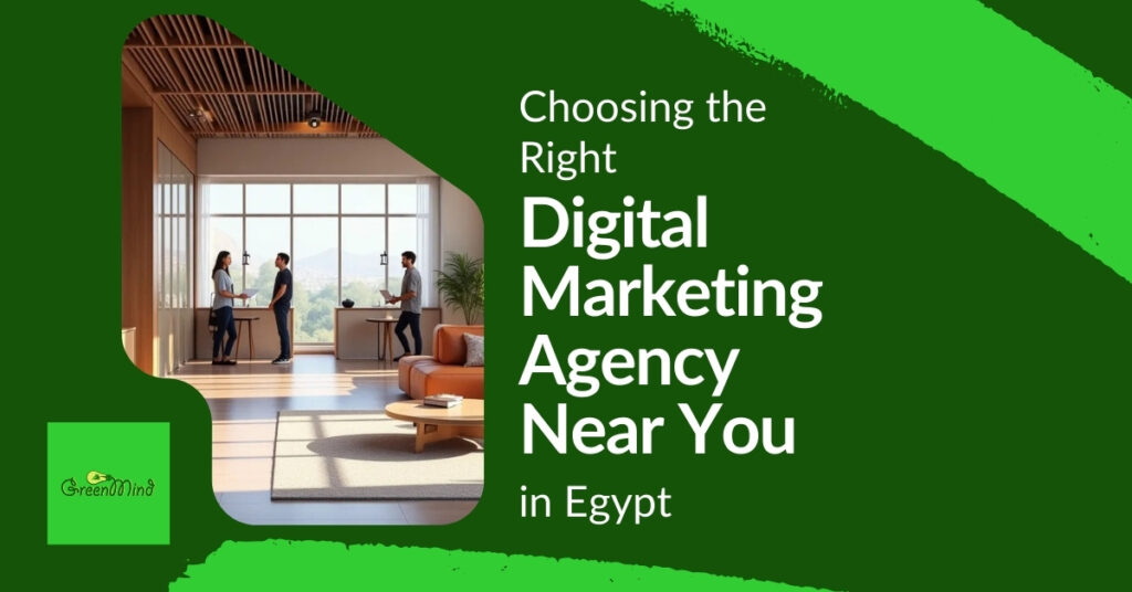 Choosing the Right Digital Marketing Agency Near You in Egypt