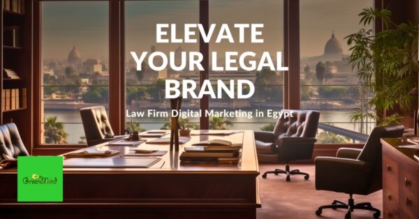 Elevate Your Legal Brand: Law Firm Digital Marketing in Egypt