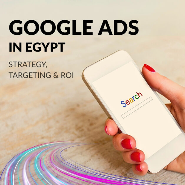 Google Ads in Egypt: Strategy, Targeting & ROI