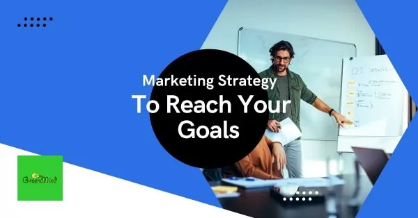 Marketing Strategy Agency To Reach Your Goals