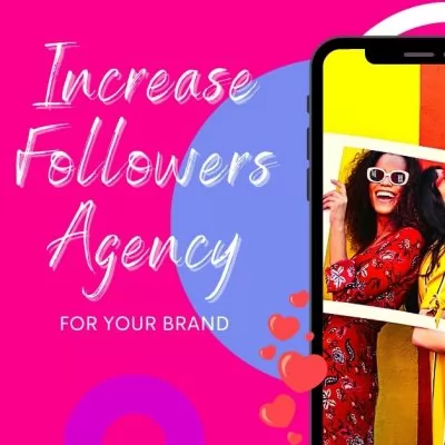 Increase Followers Agency For Your Brand