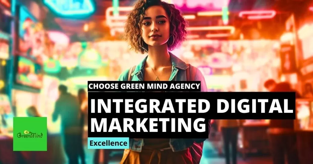 Choose Green Mind Agency for Integrated Digital Marketing Excellence