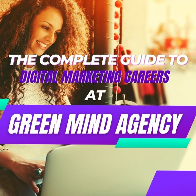 The Complete Guide to Digital Marketing Careers at Green Mind Agency