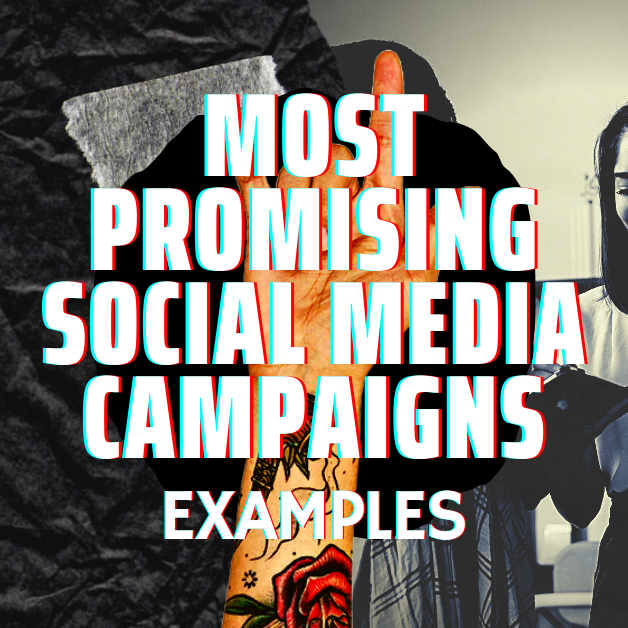 Most Promising Social Media Campaigns Examples