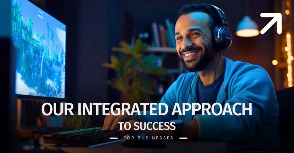 Our Integrated Approach to Success