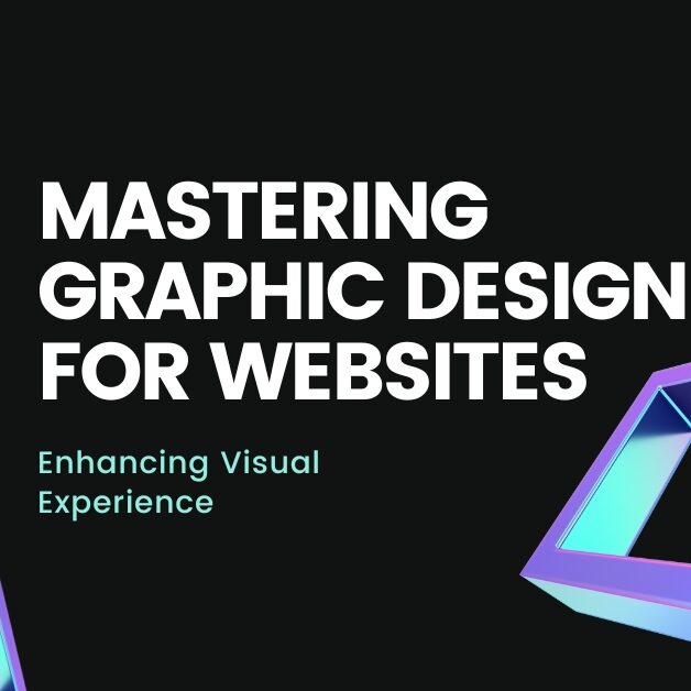 Mastering Graphic Design for Websites: Visual Experience