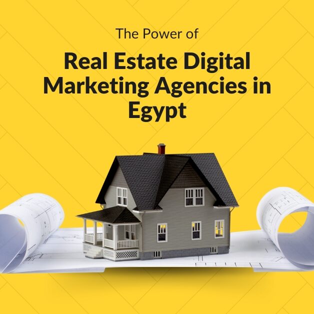 The Power of Real Estate Digital Marketing Agencies in Egypt
