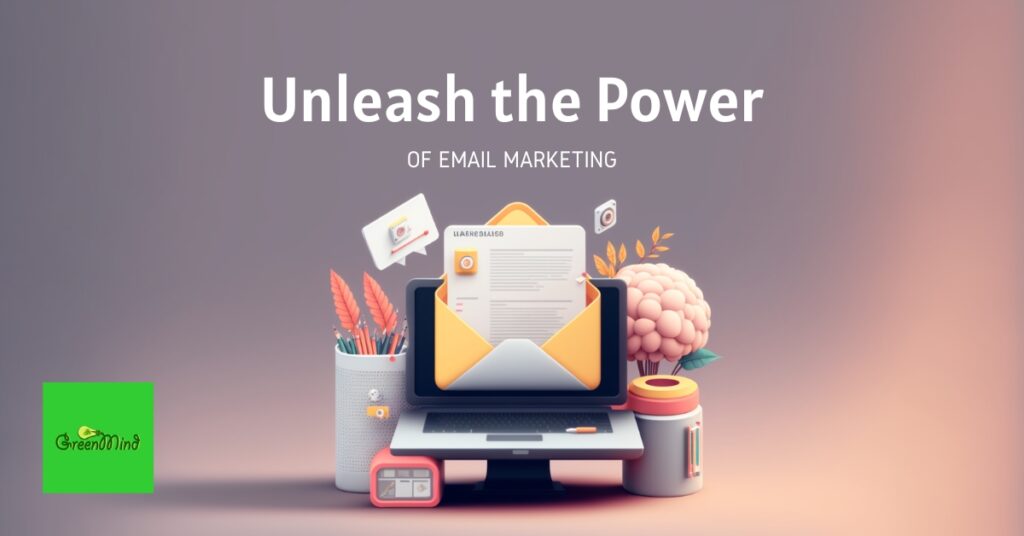 Unleash the Power of Email Marketing