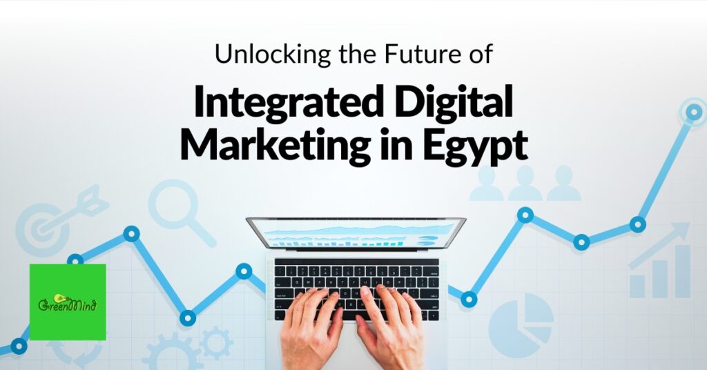Unlocking the Future of Integrated Digital Marketing in Egypt