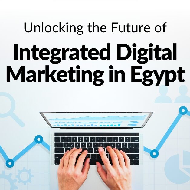 Unlocking the Future of Integrated Digital Marketing in Egypt