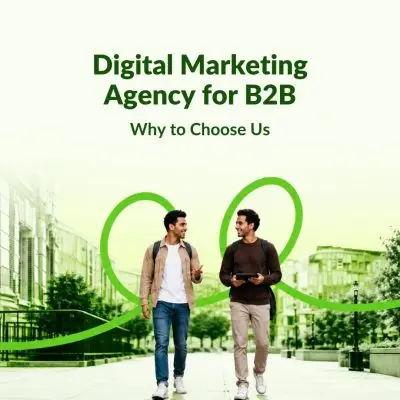 Digital Marketing Agency for B2B: Why to Choose Us