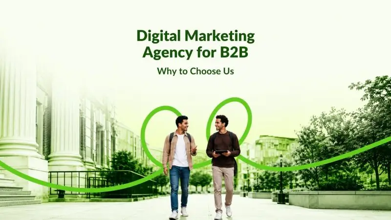 Digital Marketing Agency for B2B: Why to Choose Us