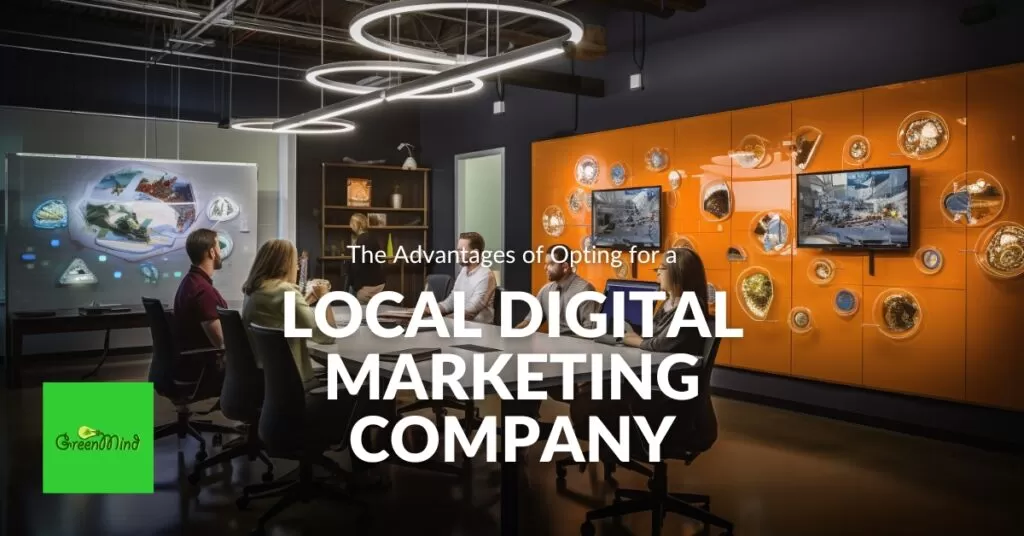 The Advantages of Opting for a Local Digital Marketing Company