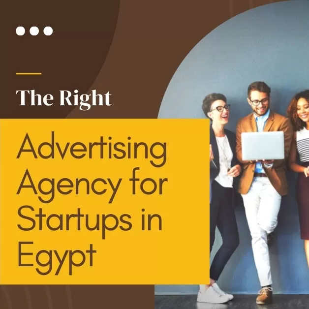 The Right Advertising Agency for Startups in Egypt