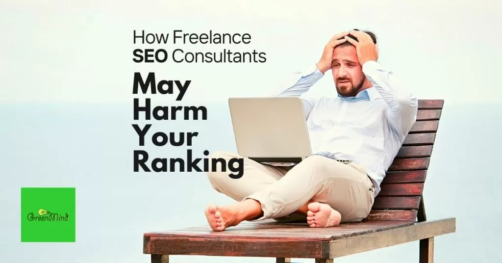 How Freelance SEO Consultants May Harm Your Ranking