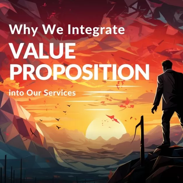 Why We Integrate Value Proposition into Our Services