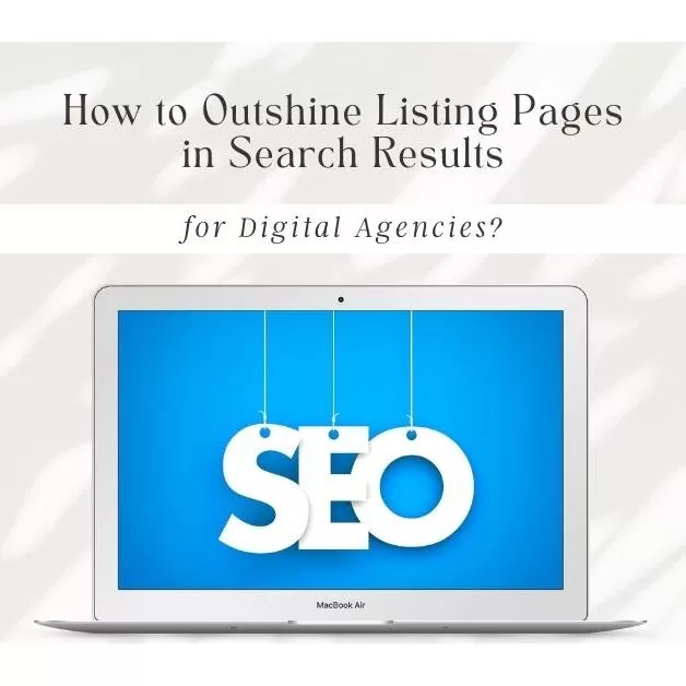 How Digital Agencies Can Beat Listing Pages in SEO