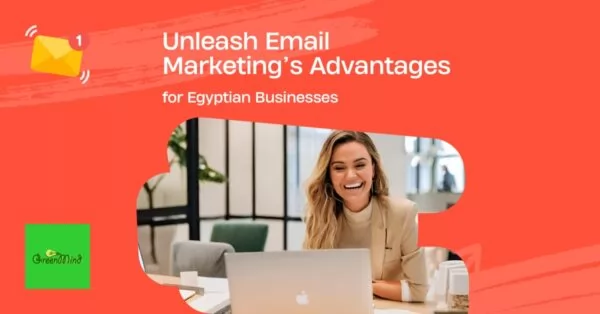 Unleash Email Marketing’s Advantages for Egyptian Businesses
