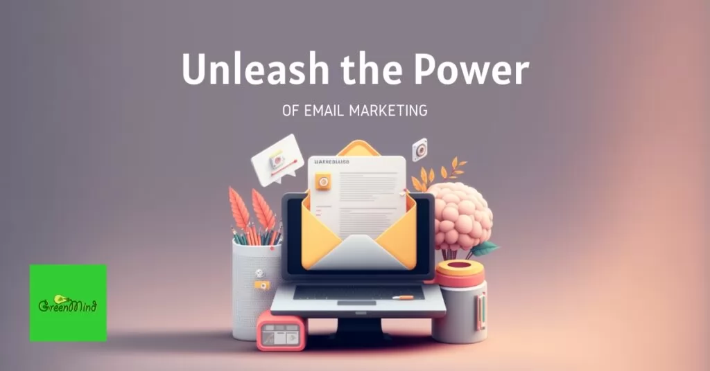 Unleash the Power of Email Marketing