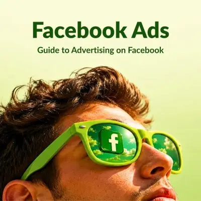 Facebook Ads: Guide to Advertising on Facebook