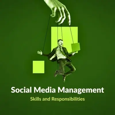 Social Media Management: Skills and Responsibilities